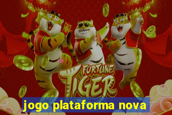 jogo plataforma nova